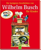 Die lustigsten Geschichten von Wilhelm Busch für Kinder - Busch, Wilhelm