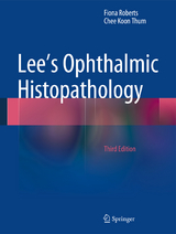 Lee's Ophthalmic Histopathology - Roberts, Fiona; Thum, Chee Koon