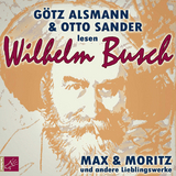 Max und Moritz und andere Lieblingswerke von Wilhelm Busch - Wilhelm Busch