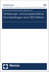 Verfassungs- und europarechtliche Grundsatzfragen einer EEG-Reform - Rupert Scholz, Christoph Moench, Benjamin Herz
