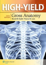 High-Yield™ Gross Anatomy - Dudek, Dr. Ronald W.; Louis, Dr. Thomas M