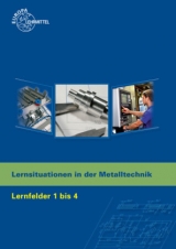 Lernsituationen in der Metalltechnik Lernfelder 1 - 4 - Küspert, Karl-Heinz; Morgner, Dietmar; Müller, Thomas; Schellmann, Bernhard; Stephan, Andreas