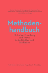 Methodenhandbuch für Lehre, Forschung und Praxis in Architektur und Städtebau - Andri Gerber, Stefan Kurath, Holger Schurk, Roland Züger