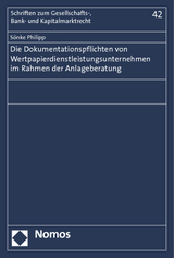 Die Dokumentationspflichten von Wertpapierdienstleistungsunternehmen im Rahmen der Anlageberatung - Sönke Philipp