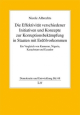 Die Effektivität verschiedener Initiativen und Konzepte zur Korruptionsbekämpfung in Staaten mit Erdölvorkommen - Nicole Albrechts