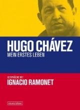 Hugo Chávez - Mein erstes Leben - Ignacio Ramonet