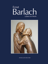 Ernst Barlach – Leben im Werk - Naomi Jackson Groves