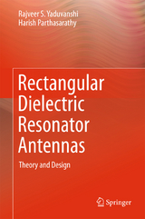 Rectangular Dielectric Resonator Antennas -  Harish Parthasarathy,  Rajveer S. Yaduvanshi