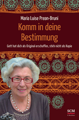 Komm in deine Bestimmung - Maria Prean-Bruni