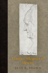 Goethe's Allegories of Identity - Jane K. Brown