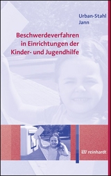 Beschwerdeverfahren in Einrichtungen der Kinder- und Jugendhilfe - Ulrike Urban-Stahl, Nina Jann