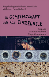 In Gemeinschaft und als Einzelne_r - Brünning, Lisa; Hylla, Katrin; Kaluza, Martin; Morgenroth, Claas; Schauf, Daniel; Scholtysik, Philipp; Spitta, Juliane; Suschke, Stephan; Thamer, Florian; Turnheim, Tina; Zimmermann, Mayte; P14; Abteilung TAT; Ringlokschuppen Ruhr; Naumann, Matthias; Zimmermann, Mayte