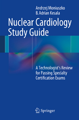 Nuclear Cardiology Study Guide - Andrzej Moniuszko, B. Adrian Kesala