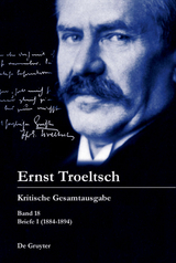 Ernst Troeltsch: Kritische Gesamtausgabe / Briefe I (1884–1894) - 