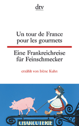 Un tour de France pour les gourmets Eine Frankreichreise für Feinschmecker - Irène Kuhn