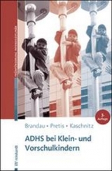 ADHS bei Klein- und Vorschulkindern - Hannes Brandau, Manfred Pretis, Wolfgang Kaschnitz