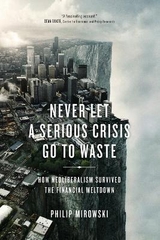 Never Let a Serious Crisis Go to Waste - Mirowski, Philip