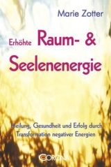 Erhöhte Raum- & Seelenenergie - Marie Zotter