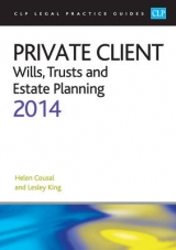 Private Client: Wills, Trusts and Estate Planning 2014 - Cousal, Helen; King, Professor Lesley