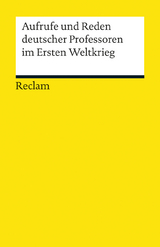 Aufrufe und Reden deutscher Professoren im Ersten Weltkrieg - 