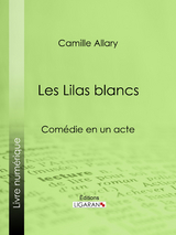 Les Lilas blancs -  Ligaran, Camille Allary