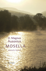 Mosella / Die Mosel. Mit Texten von Symmachus und Venantius Fortunatus. Lateinisch/Deutsch -  D. Magnus Ausonius