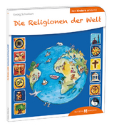 Die Religionen der Welt den Kindern erklärt - Schwikart, Georg