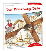 Der Kreuzweg Jesu den Kindern erklärt - Ursula Lohmann