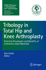 Tribology in Total Hip and Knee Arthroplasty - 