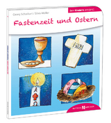 Fastenzeit und Ostern den Kindern erklärt - Georg Schwikart, Silvia Möller