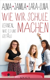 Wie wir Schule machen - Alma de Zárate, Jamila Tressel, Lara-Luna Ehrenschneider