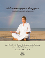 Meditationen gegen Abhängigkeit - Mukta Kaur Khalsa