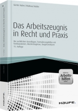Das Arbeitszeugnis in Recht und Praxis - inkl. Arbeitshilfen online - Günter Huber, Waltraud Müller