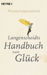 Langenscheidts Handbuch zum Glück - Florian Langenscheidt