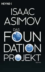 Das Foundation Projekt - Asimov, Isaac