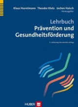 Lehrbuch Prävention und Gesundheitsförderung - Hurrelmann, Klaus; Klotz, Theodor; Haisch, Jochen