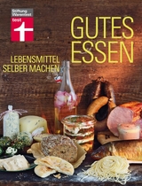 Gutes Essen - Lebensmittel selber machen - Bettina Snowdon, Martin Lagoda