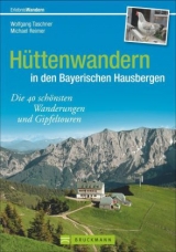 Hüttenwandern in den Bayerischen Hausbergen - Taschner, Wolfgang; Reimer, Michael