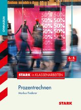 STARK Stark in Mathematik - Gymnasium - Prozentrechnen 6.-8. Klasse - Markus Fiederer