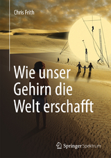 Wie unser Gehirn die Welt erschafft - Frith, Chris