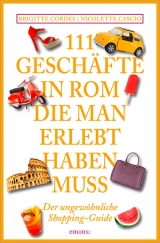 111 Geschäfte in Rom, die man gesehen haben muss - Brigitte Cordes, Nicoletta Cascio