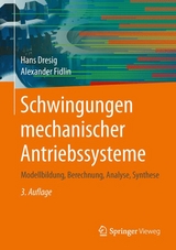 Schwingungen mechanischer Antriebssysteme - Dresig, Hans; Fidlin, Alexander