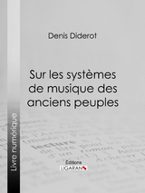 Sur les systèmes de musique des anciens peuples -  Ligaran, Denis Diderot