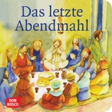 Das letzte Abendmahl. Mini-Bilderbuch. - Monika Arnold