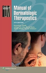 Manual of Dermatologic Therapeutics - Arndt, Dr. Kenneth A.; Hsu, Dr. Jeffrey T.S.; Alam, Dr. Murad; Bhatia, Dr. Ashish C.; Chilukuri, Dr. Suneel