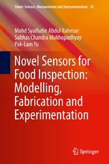 Novel Sensors for Food Inspection: Modelling, Fabrication and Experimentation - Mohd Syaifudin Abdul Rahman, Subhas Chandra Mukhopadhyay, Pak-Lam Yu