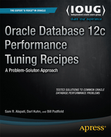 Oracle Database 12c Performance Tuning Recipes - Sam Alapati, Darl Kuhn, Bill Padfield