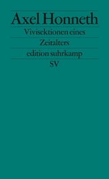 Vivisektionen eines Zeitalters - Axel Honneth