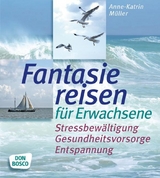 Fantasiereisen für Erwachsene - Anne-Katrin Müller