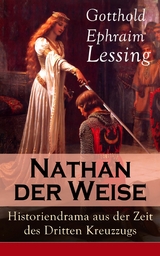 Nathan der Weise: Historiendrama aus der Zeit des Dritten Kreuzzugs -  Gotthold Ephraim Lessing